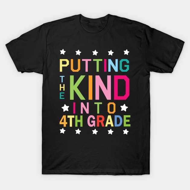 Putting The Kind Into 4th Grade Student Senior Back School T-Shirt by Cowan79